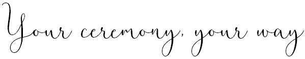 Your ceremony, your way